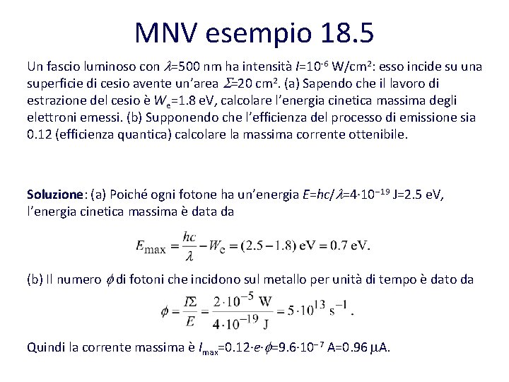 MNV esempio 18. 5 Un fascio luminoso con l=500 nm ha intensità I=10 -6