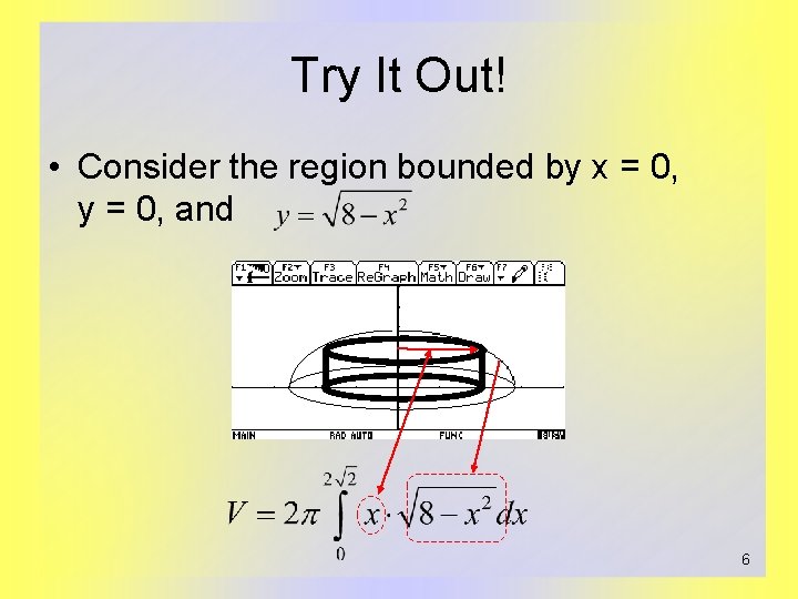 Try It Out! • Consider the region bounded by x = 0, y =