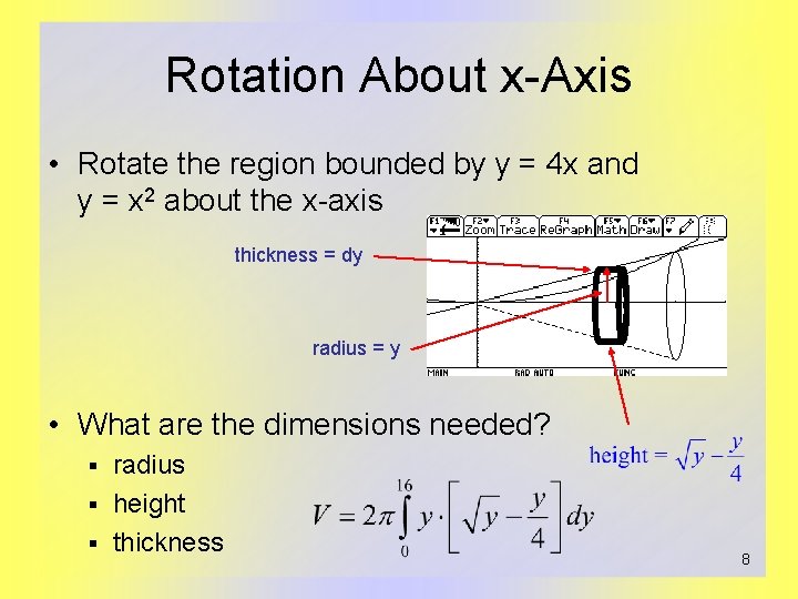 Rotation About x-Axis • Rotate the region bounded by y = 4 x and