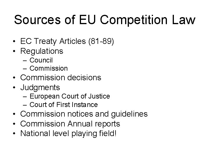 Sources of EU Competition Law • EC Treaty Articles (81 -89) • Regulations – Sources of EU Competition Law • EC Treaty Articles (81 -89) • Regulations –