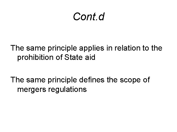 Cont. d The same principle applies in relation to the prohibition of State aid Cont. d The same principle applies in relation to the prohibition of State aid