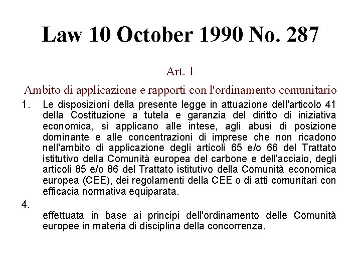 Law 10 October 1990 No. 287 Art. 1 Ambito di applicazione e rapporti con Law 10 October 1990 No. 287 Art. 1 Ambito di applicazione e rapporti con