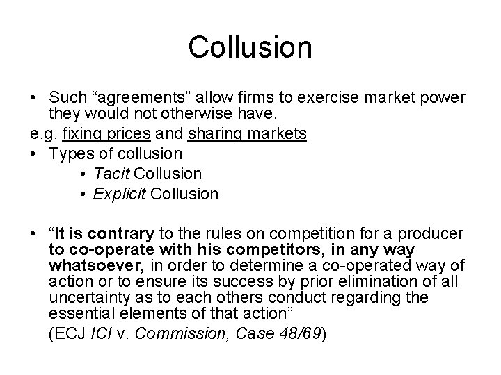 Collusion • Such “agreements” allow firms to exercise market power they would not otherwise Collusion • Such “agreements” allow firms to exercise market power they would not otherwise