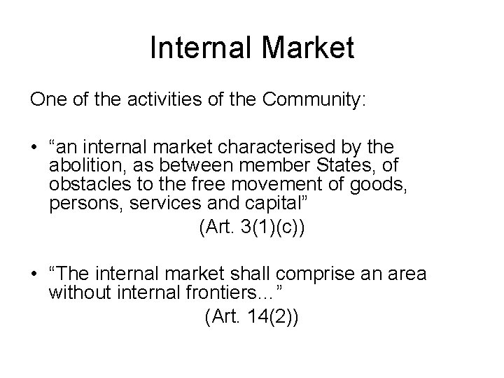 Internal Market One of the activities of the Community: • “an internal market characterised Internal Market One of the activities of the Community: • “an internal market characterised