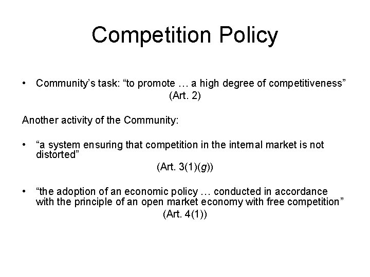 Competition Policy • Community’s task: “to promote … a high degree of competitiveness” (Art. Competition Policy • Community’s task: “to promote … a high degree of competitiveness” (Art.