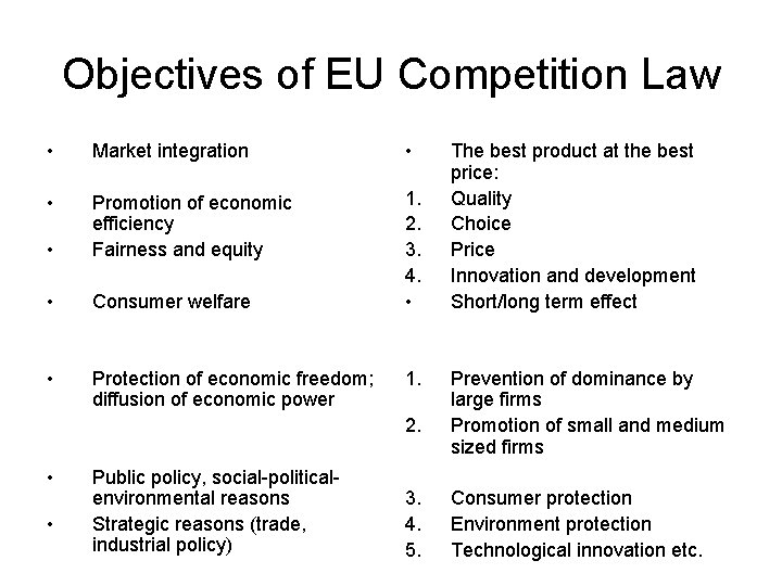 Objectives of EU Competition Law • Market integration • • • Promotion of economic Objectives of EU Competition Law • Market integration • • • Promotion of economic
