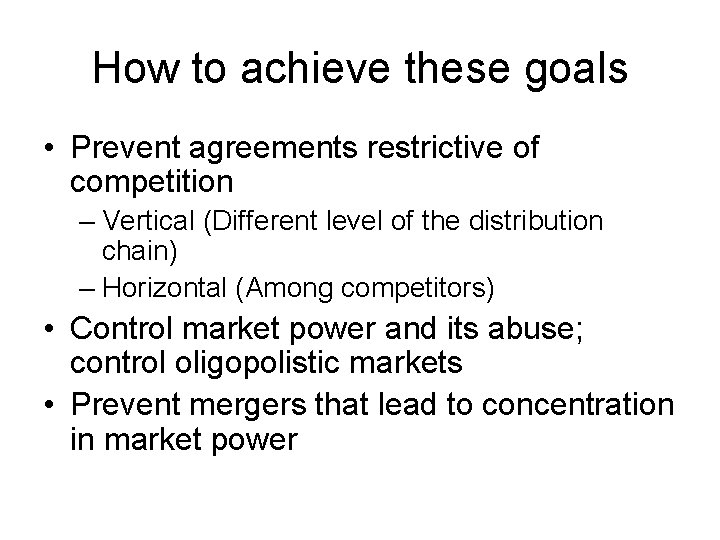 How to achieve these goals • Prevent agreements restrictive of competition – Vertical (Different How to achieve these goals • Prevent agreements restrictive of competition – Vertical (Different