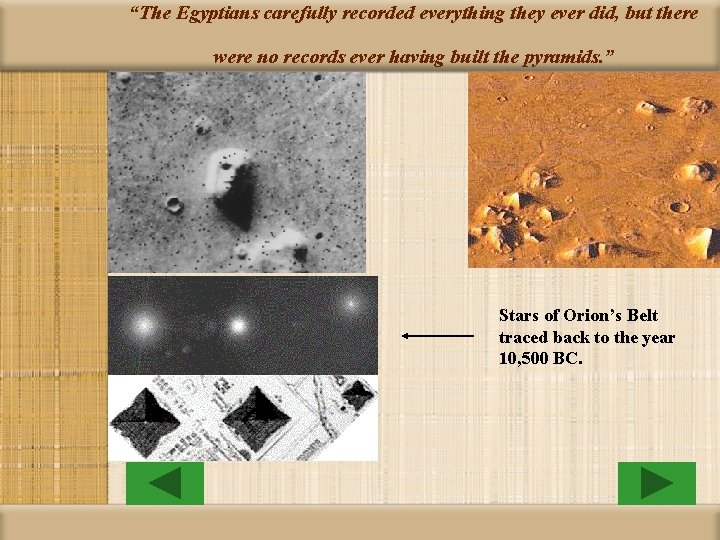 “The Egyptians carefully recorded everything they ever did, but there were no records ever