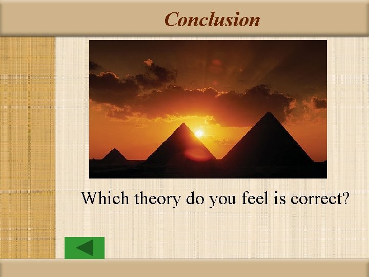 Conclusion Which theory do you feel is correct? 