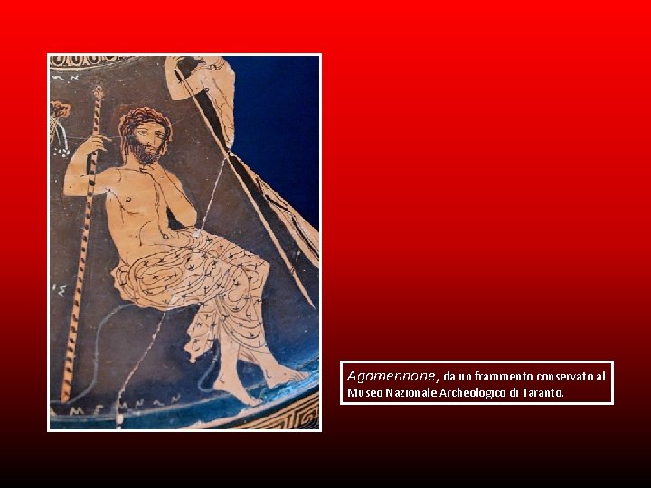 Agamennone, da un frammento conservato al Museo Nazionale Archeologico di Taranto. 