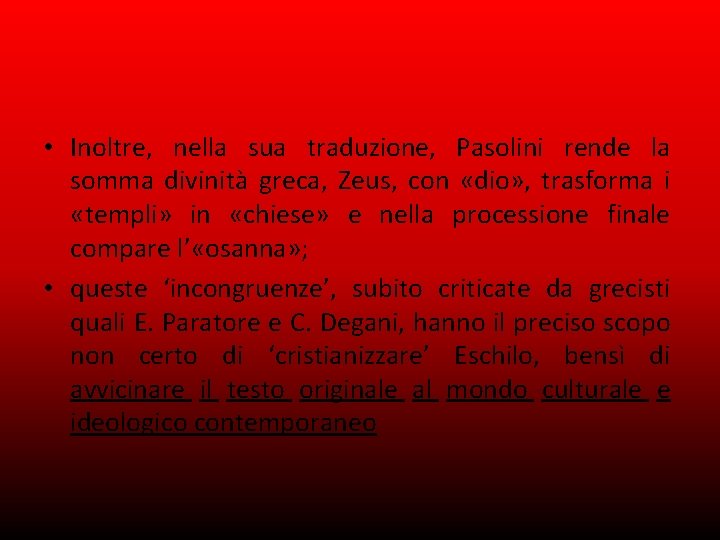  • Inoltre, nella sua traduzione, Pasolini rende la somma divinità greca, Zeus, con