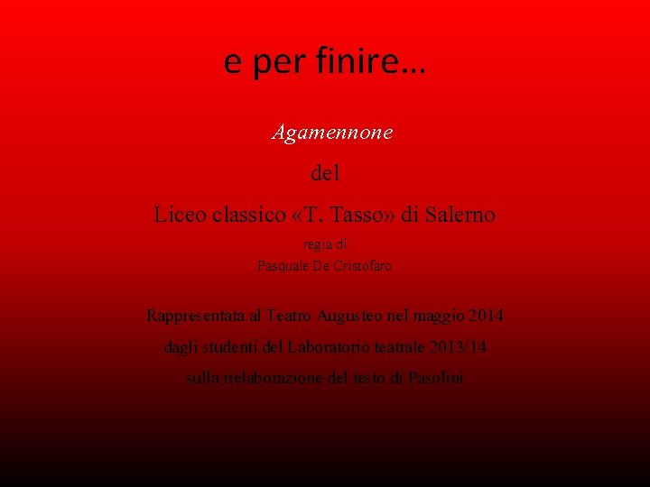 e per finire… Agamennone del Liceo classico «T. Tasso» di Salerno regia di Pasquale