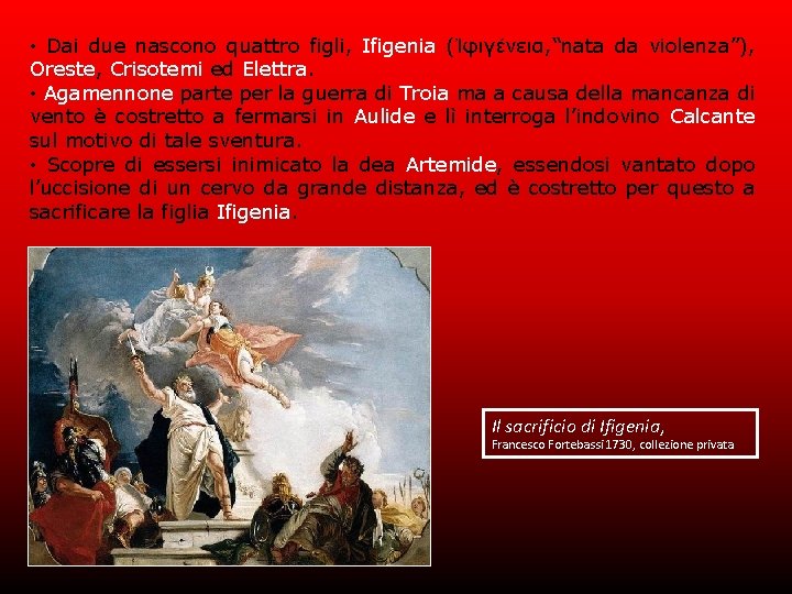  • Dai due nascono quattro figli, Ifigenia (Ἰφιγένεια, “nata da violenza”), Oreste, Crisotemi