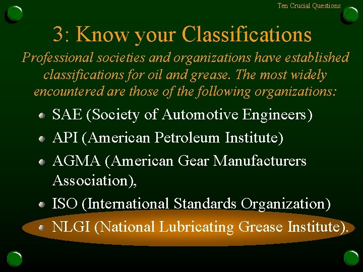 Ten Crucial Questions 3: Know your Classifications Professional societies and organizations have established classifications