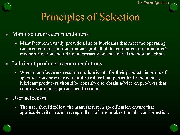 Ten Crucial Questions Principles of Selection Manufacturer recommendations Manufacturers usually provide a list of