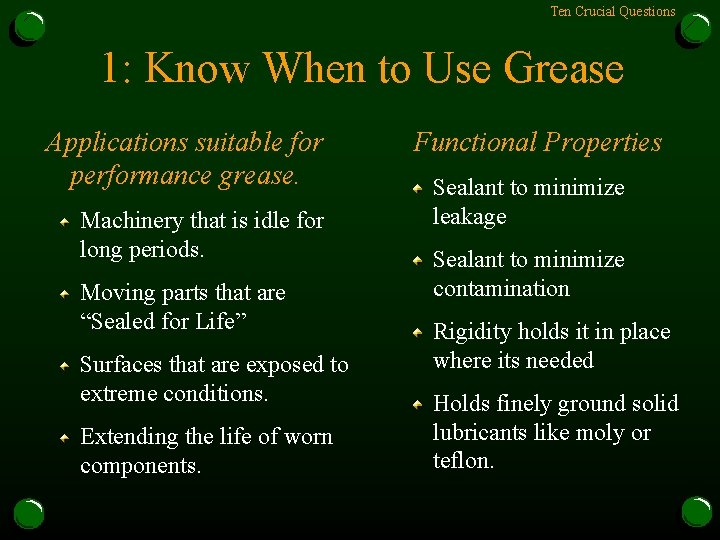 Ten Crucial Questions 1: Know When to Use Grease Applications suitable for performance grease.