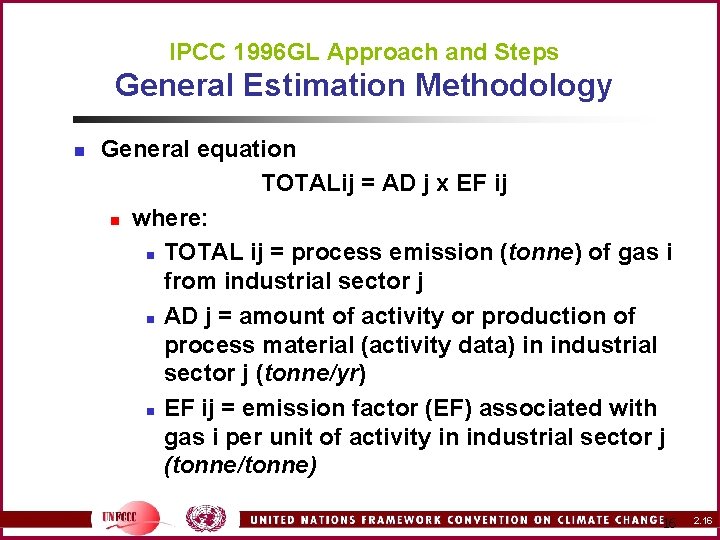 IPCC 1996 GL Approach and Steps General Estimation Methodology n General equation TOTALij =