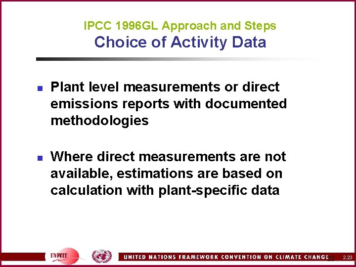 IPCC 1996 GL Approach and Steps Choice of Activity Data n n Plant level