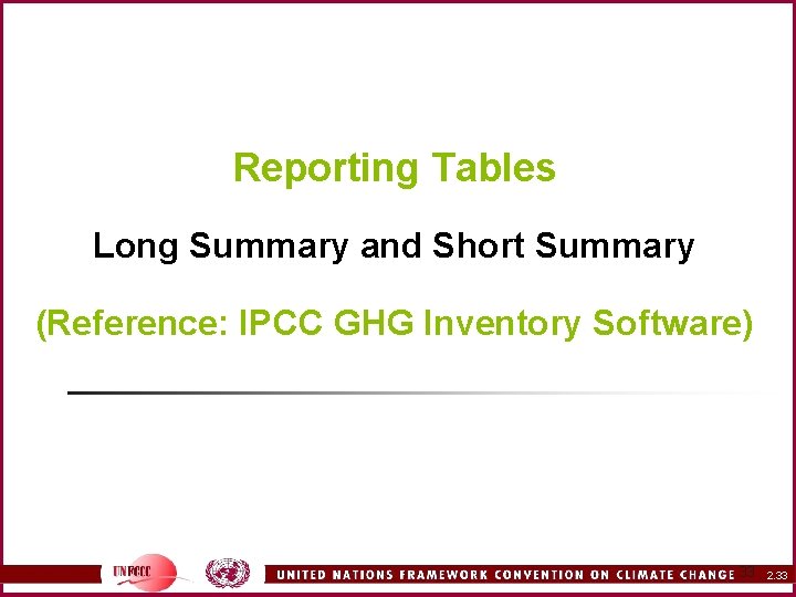 Reporting Tables Long Summary and Short Summary (Reference: IPCC GHG Inventory Software) 33 2.