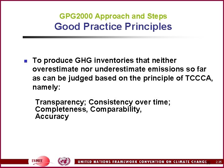 GPG 2000 Approach and Steps Good Practice Principles n To produce GHG inventories that