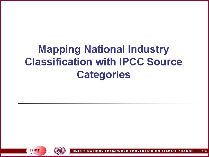 Mapping National Industry Classification with IPCC Source Categories 46 2. 46 