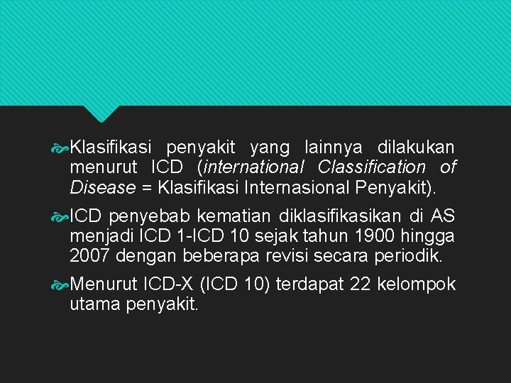  Klasifikasi penyakit yang lainnya dilakukan menurut ICD (international Classification of Disease = Klasifikasi