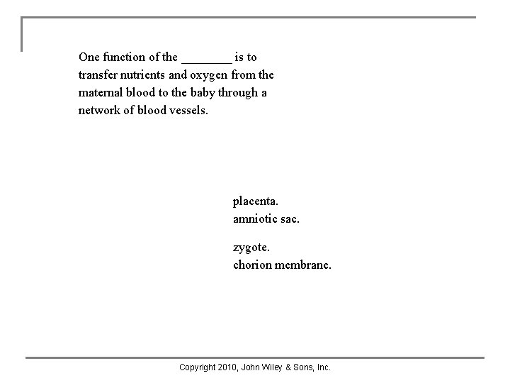 One function of the ____ is to transfer nutrients and oxygen from the maternal One function of the ____ is to transfer nutrients and oxygen from the maternal