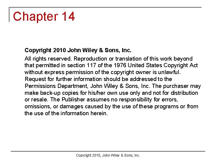 Chapter 14 Copyright 2010 John Wiley & Sons, Inc. All rights reserved. Reproduction or Chapter 14 Copyright 2010 John Wiley & Sons, Inc. All rights reserved. Reproduction or