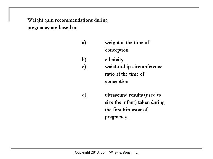 Weight gain recommendations during pregnancy are based on a) weight at the time of Weight gain recommendations during pregnancy are based on a) weight at the time of