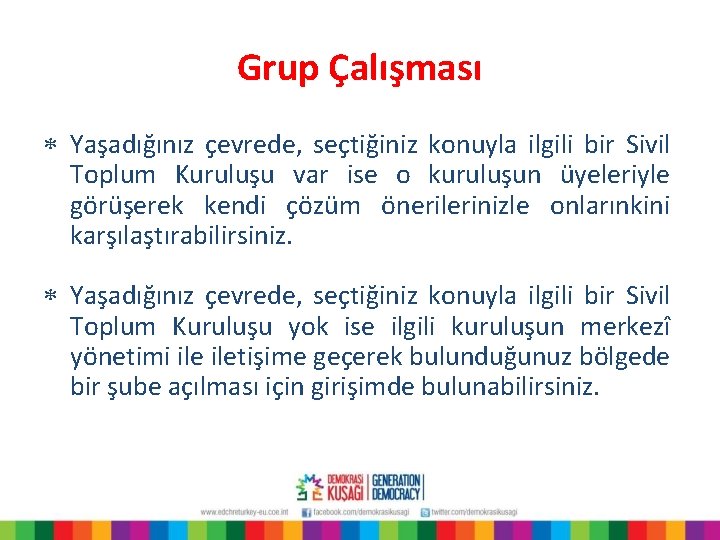 Grup Çalışması * Yaşadığınız çevrede, seçtiğiniz konuyla ilgili bir Sivil Toplum Kuruluşu var ise