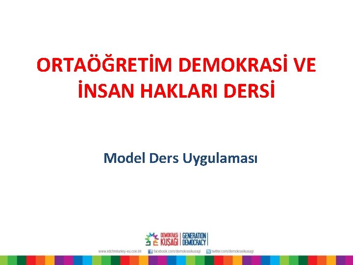 ORTAÖĞRETİM DEMOKRASİ VE İNSAN HAKLARI DERSİ Model Ders Uygulaması 