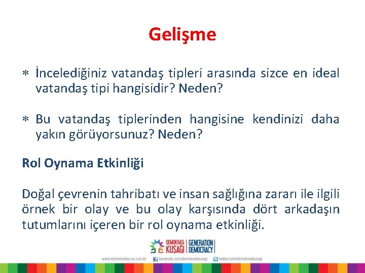 Gelişme * İncelediğiniz vatandaş tipleri arasında sizce en ideal vatandaş tipi hangisidir? Neden? *