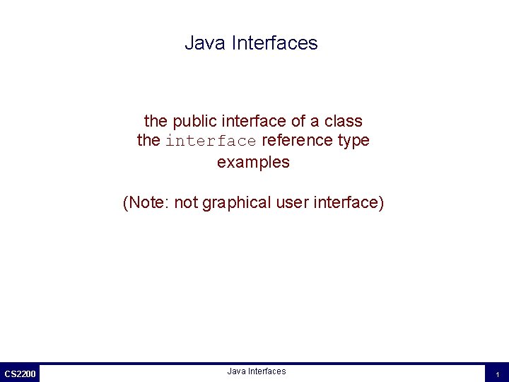 Java Interfaces the public interface of a class the interface reference type examples (Note: