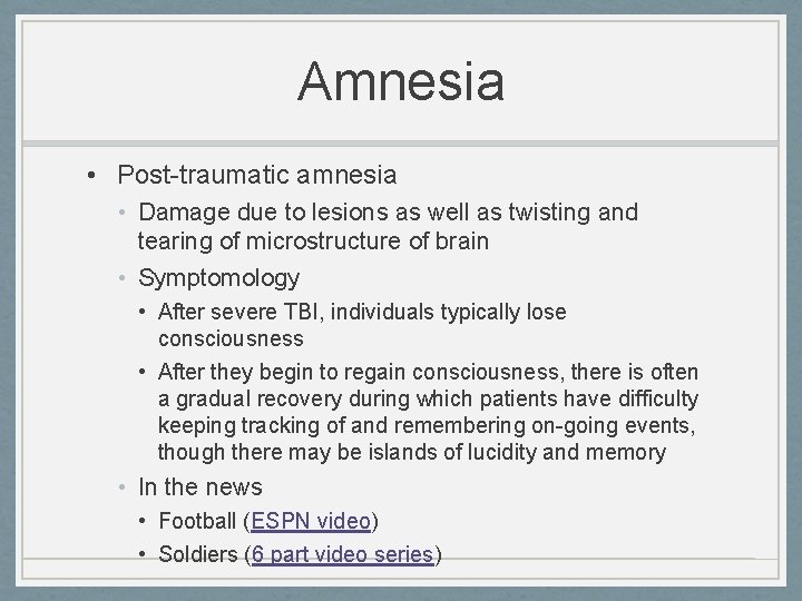 Amnesia • Post-traumatic amnesia • Damage due to lesions as well as twisting and