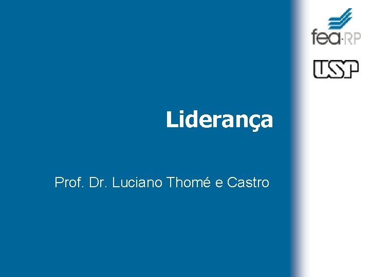 Liderança Prof. Dr. Luciano Thomé e Castro 