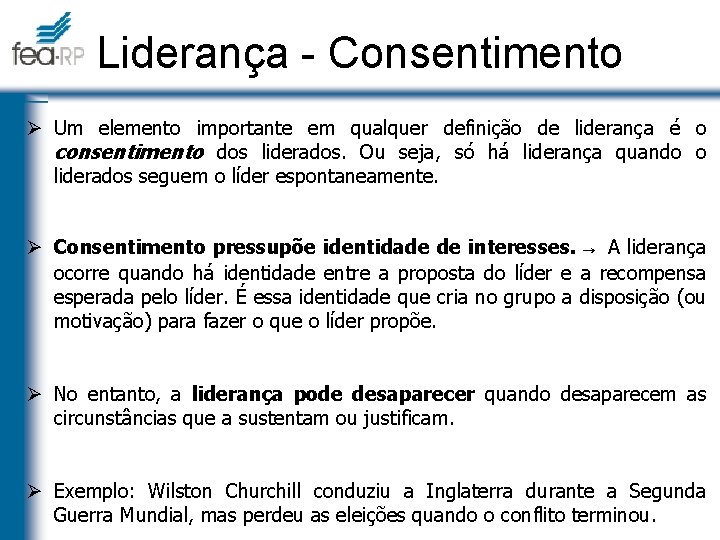 Liderança - Consentimento Ø Um elemento importante em qualquer definição de liderança é o