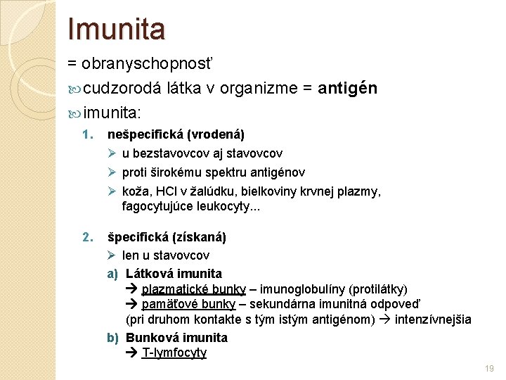 Imunita = obranyschopnosť cudzorodá látka v organizme = antigén imunita: 1. nešpecifická (vrodená) Ø