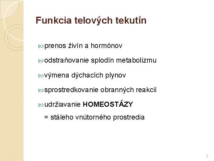 Funkcia telových tekutín prenos živín a hormónov odstraňovanie splodín metabolizmu výmena dýchacích plynov sprostredkovanie