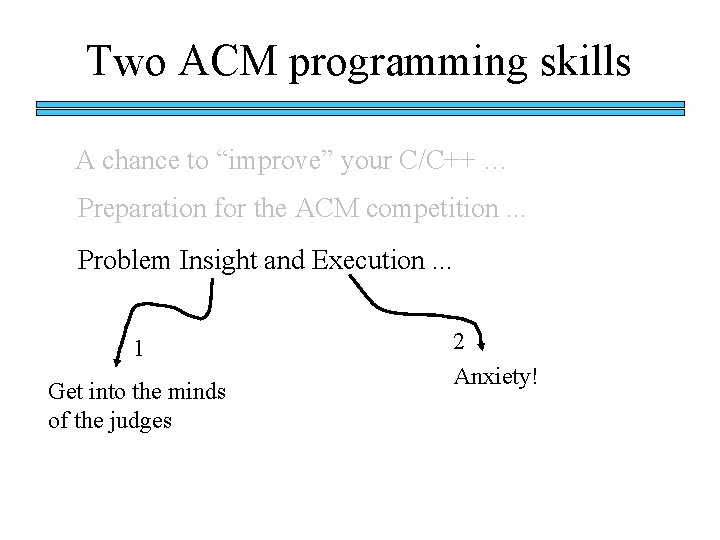 Two ACM programming skills A chance to “improve” your C/C++ … Preparation for the