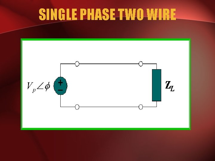 SINGLE PHASE TWO WIRE 