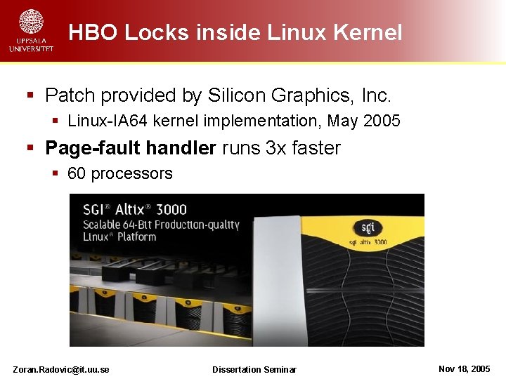 HBO Locks inside Linux Kernel § Patch provided by Silicon Graphics, Inc. § Linux-IA