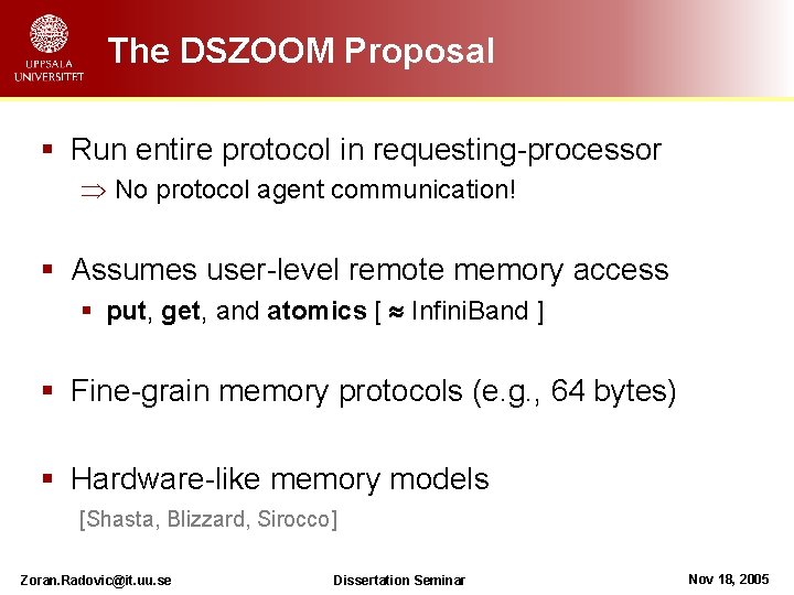 The DSZOOM Proposal § Run entire protocol in requesting-processor Þ No protocol agent communication!