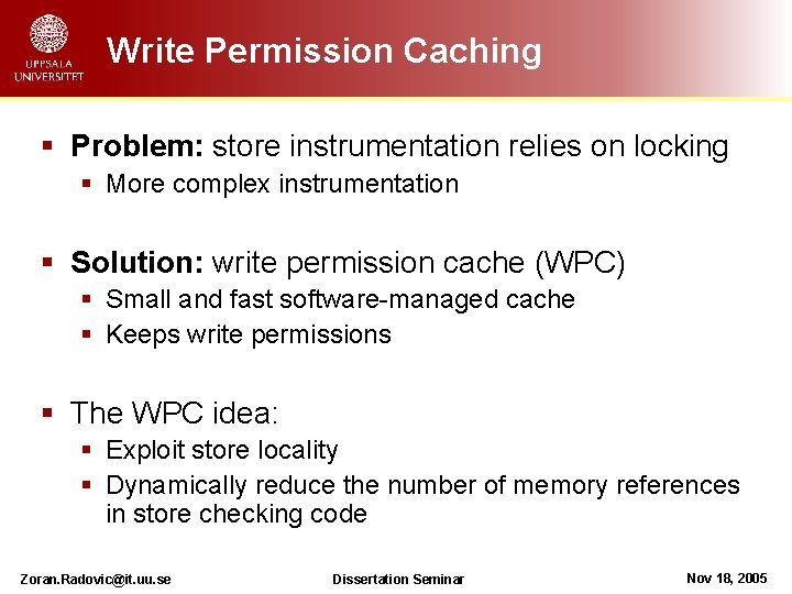 Write Permission Caching § Problem: store instrumentation relies on locking § More complex instrumentation