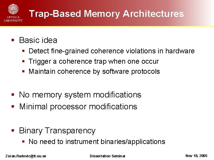 Trap-Based Memory Architectures § Basic idea § Detect fine-grained coherence violations in hardware §