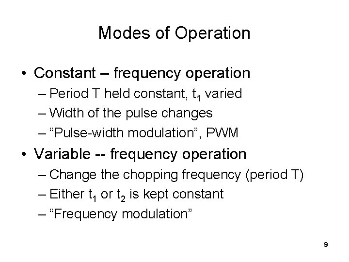 Modes of Operation • Constant – frequency operation – Period T held constant, t