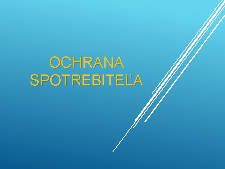 OCHRANA SPOTREBITEĽA 