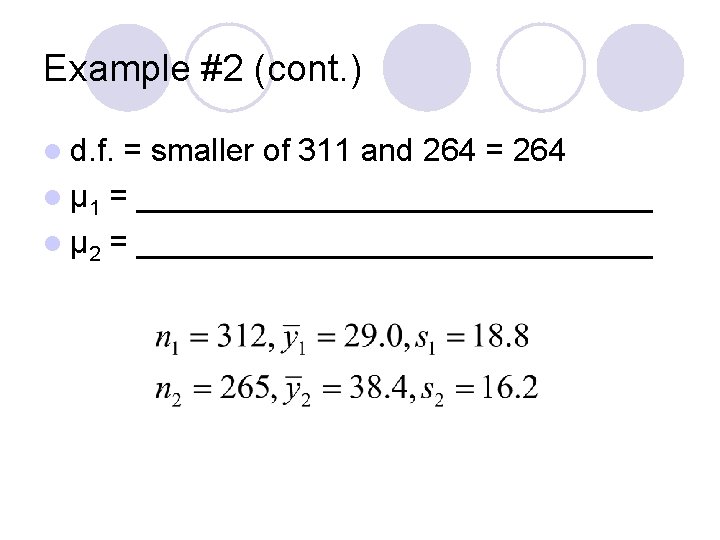 Example #2 (cont. ) l d. f. = smaller of 311 and 264 =