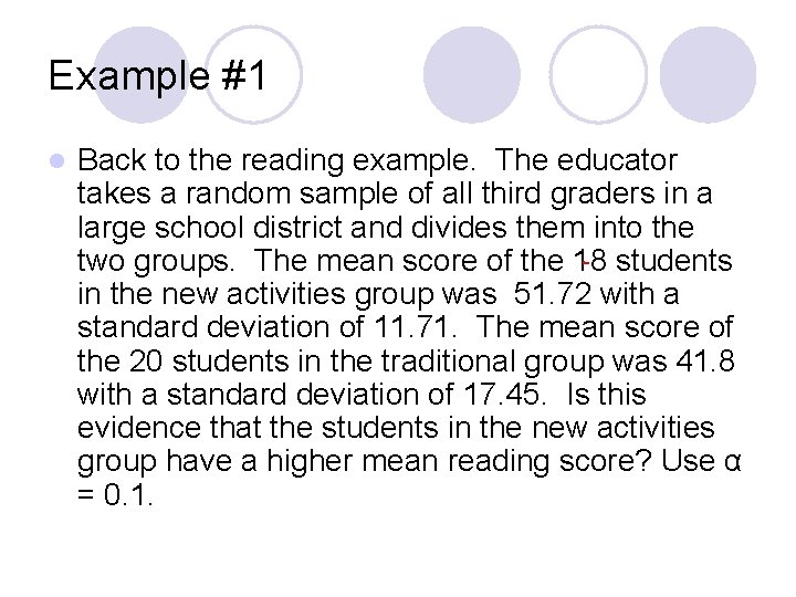 Example #1 l Back to the reading example. The educator takes a random sample