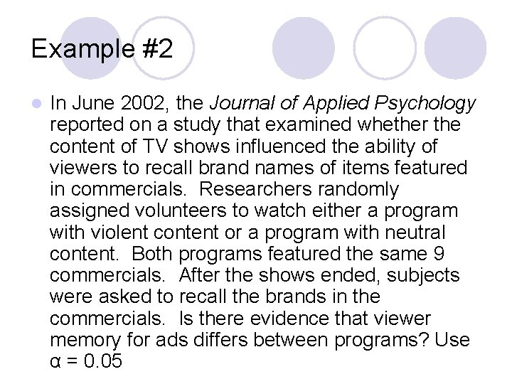 Example #2 l In June 2002, the Journal of Applied Psychology reported on a