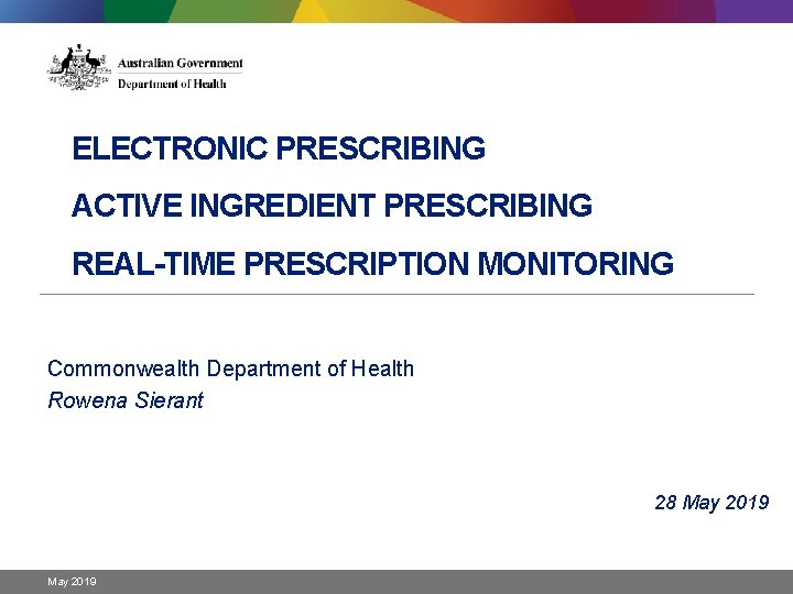 ELECTRONIC PRESCRIBING ACTIVE INGREDIENT PRESCRIBING REAL-TIME PRESCRIPTION MONITORING Commonwealth Department of Health Rowena Sierant